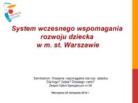 Prezentacja System wczesnego wspomagania rozwoju dziecka w m. st. Warszawie